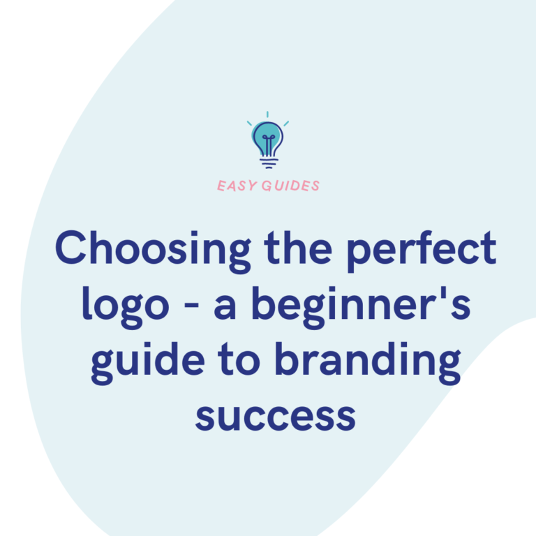 Choosing the perfect logo - a beginner's guide to branding success