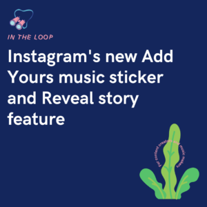 Instagram's new Add Yours music sticker and Reveal story feature
