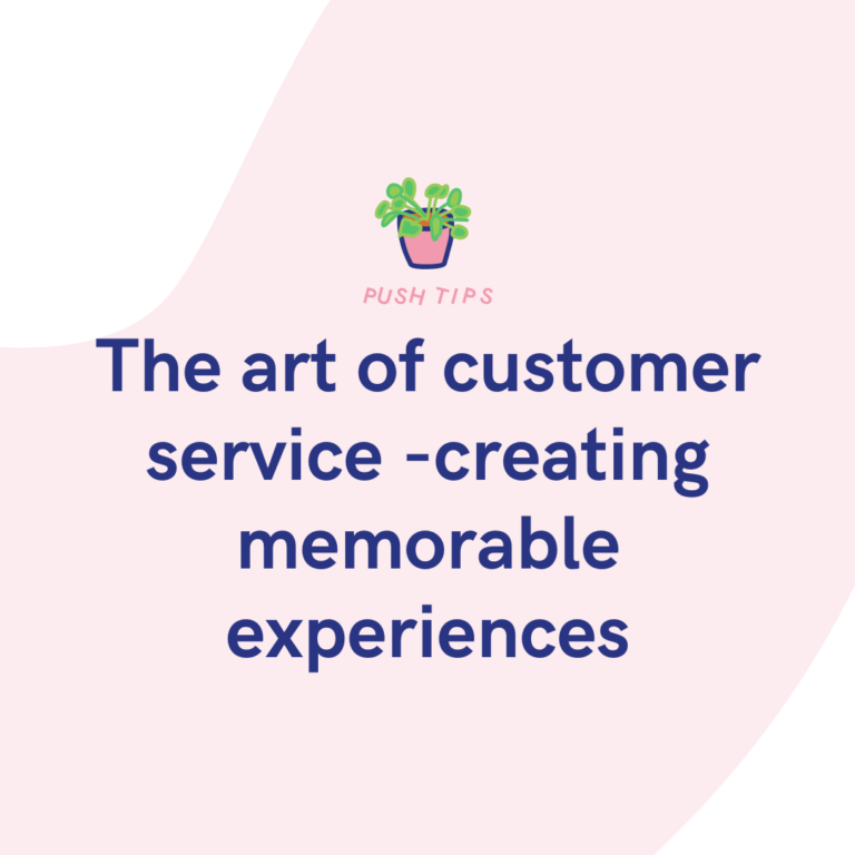 The art of customer service -creating memorable experiences