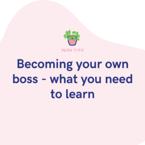 Becoming your own boss - what you need to learn