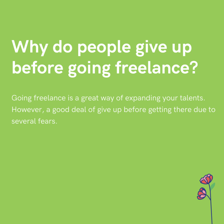 Why do people give up before going freelance