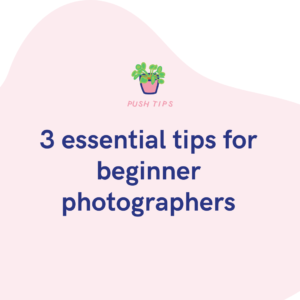 3 essential tips for beginner photographers