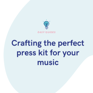 Crafting the perfect press kit for your music