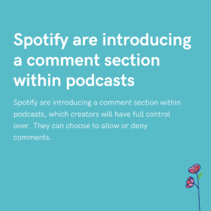 Spotify are introducing a comment section within podcasts