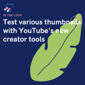 Test various thumbnails with YouTube's new creator tools