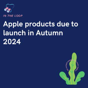 Apple products due to launch in Autumn 2024