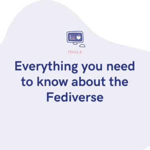 Everything you need to know about the Fediverse