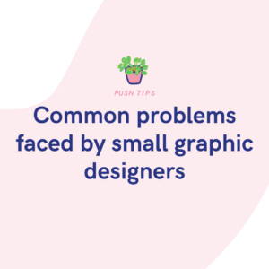 Common problems faced by small graphic designers