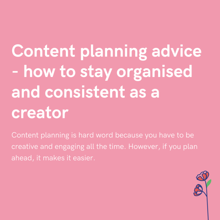 Content planning advice - how to stay organised and consistent as a creator