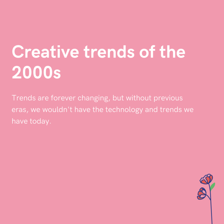 Creative trends of the 2000s