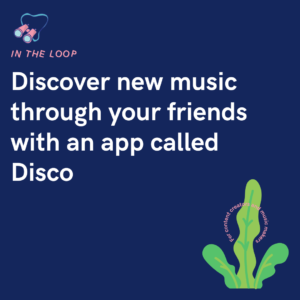 Discover new music through your friends with an app called Disco