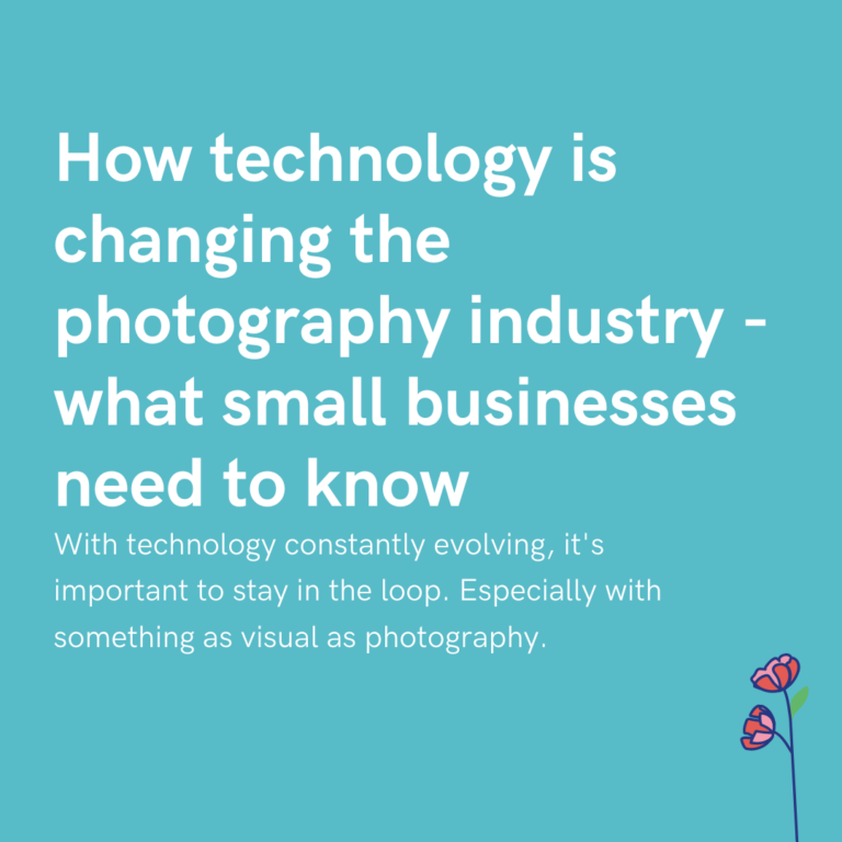 How technology is changing the photography industry - what small businesses need to know