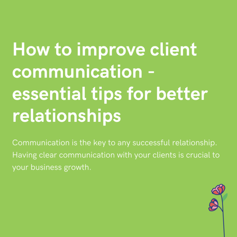 How to improve client communication - essential tips for better relationships