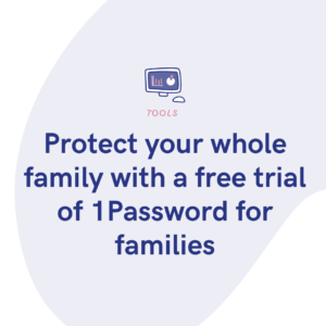 Protect your whole family with a free trial of 1Password for families