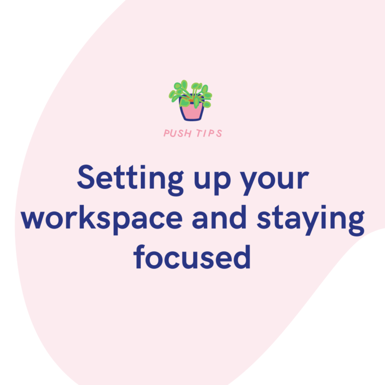 Setting up your workspace and staying focused