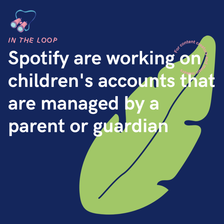 Spotify are working on children's accounts that are managed by a parent or guardian