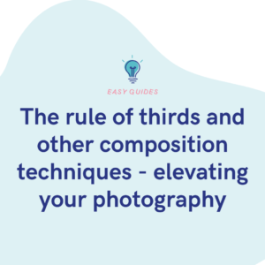 The rule of thirds and other composition techniques - elevating your photography