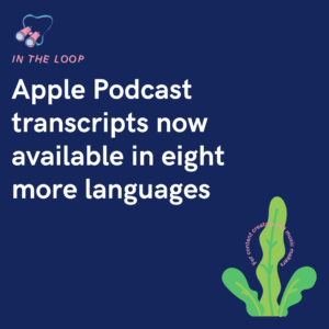 Apple Podcast transcripts now available in eight more languages